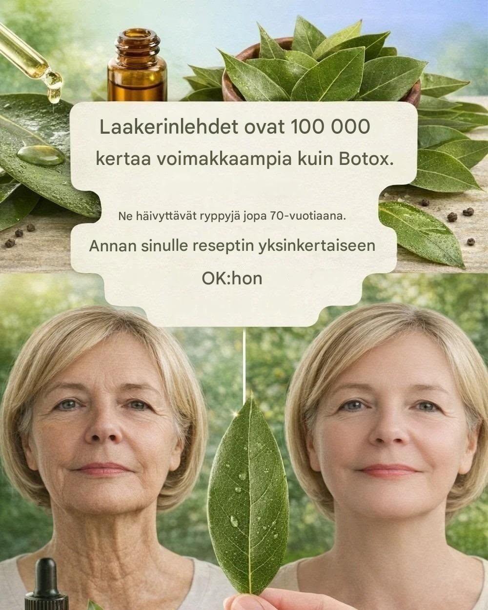 Laakerinlehdet ovat 100 000 kertaa voimakkaampia kuin Botox. Ne häivyttävät ryppyjä jopa 70-vuotiaana. Jätä “OK” nähdäksesi reseptin ensimmäisessä kommentissa.